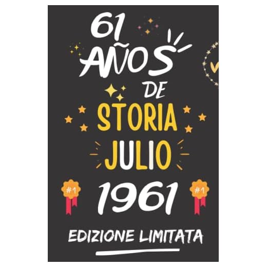 CUADERNO, 61 AÑOS DE HISTORIA JULIO 1961 EDICIÓN LIMITADA: Regalo de 61 cumpleaños para mujeres y hombres, ideas de 61 cumpleaños... un cumpleaños... ... regalo de 61 cumpleaños para él/ella.
