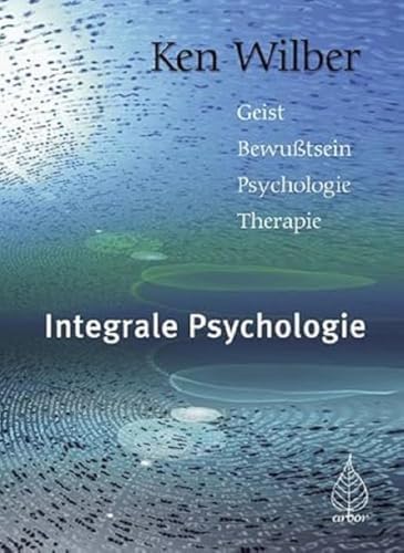 Integrale Psychologie: Geist-Bewußtsein-Psychologie-Therapie