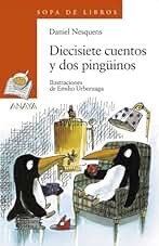 Diecisiete cuentos y dos pingüinos: 41 (LITERATURA INFANTIL - Sopa de Libros)