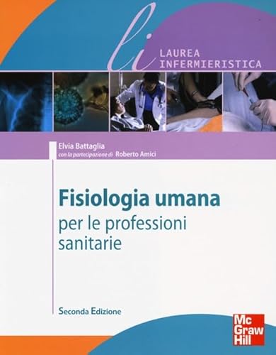 Fisiologia Umana Per Le Professioni Sanitarie. Ediz. Illustrata