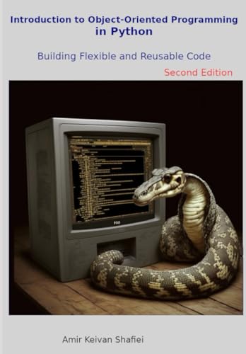 Introduction to Object-Oriented Programming in Python: Building Flexible and Reusable Code
