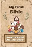 My First Bible: 50 Illustrated Bible Stories for Children