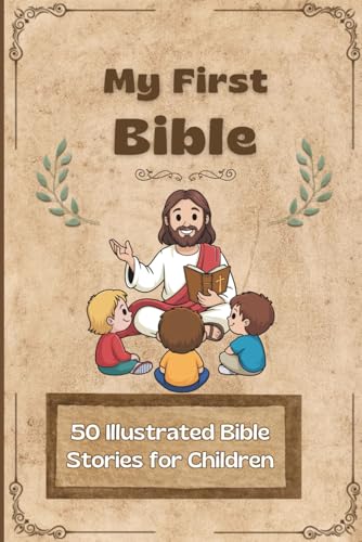 My First Bible: 50 Illustrated Bible Stories for Children
