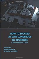 HowtoSucceedatEliteDangerousforBeginners 172326265X Book Cover