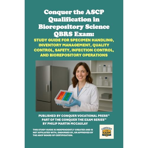 Conquer the ASCP Qualification in Biorepository Science QBRS Exam: Study Guide for Specimen Handling, Inventory Management, Q