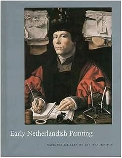 Early Netherlandish Painting (National Gallery of Art Systematic Catalogues)