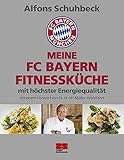fußball fc bayern gestern  Meine FC Bayern Fitnessküche mit höchster Energiequalität: Mit einem Vorwort von Dr. H.-W. Müller-Wohlfahrt