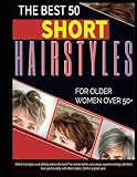 THE BEST 50 SHORT HAIRSTYLES FOR OLDER WOMEN OVER 50+: Which hairstyles suit elderly ladies the best? For senior ladies who enjoy experimenting with ... with short styles, 2024 is a great year.