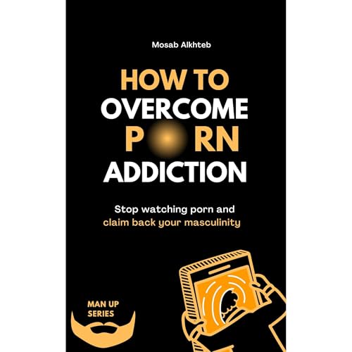 How To Overcome Porn Addiction: Stop Watching Porn And Claim Back Your Masculinity by Mosab Alkhteb episode artwork