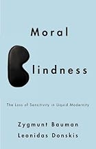 Moral Blindness: The Loss of Sensitivity in Liquid Modernity