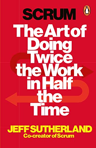 Scrum: The Art of Doing Twice the Work in Half the Time