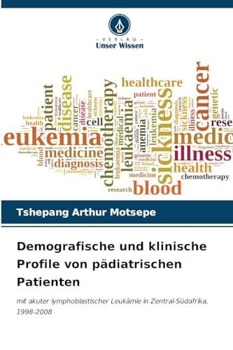 Preisvergleich Produktbild Demografische und klinische Profile von pädiatrischen Patienten: mit akuter lymphoblastischer Leukämie in Zentral-Südafrika, 1998-2008
