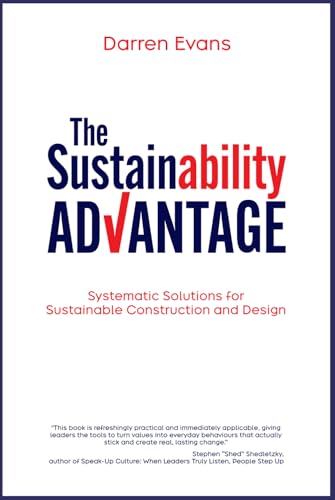 The Sustainability Advantage: Systematic Solutions for Sustainable Construction and Design