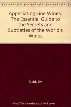 Hardcover Appeciating Fine Wines: The Essential Guide to the Secrets and Subtleties of the World's Wines Book
