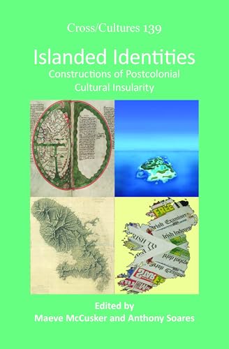 Islanded Identities: Constructions of Postcolonial Cultural Insularity (Cross/Cultures, 139)