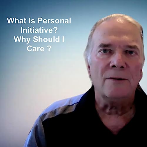 How Does Taking Action Benefit me? - Personal Initiative