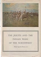 The Jesuits and the Indian Wars of the Northwest 089301110X Book Cover