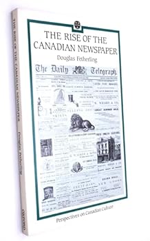 Paperback The Rise of the Canadian Newspaper Book