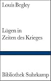 Lügen in Zeiten des Krieges: Roman - Louis Begley