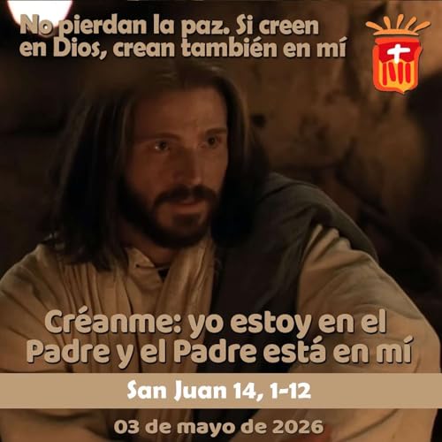 2026-05-02 San Juan 14, 1-12: V Domingo Pascua