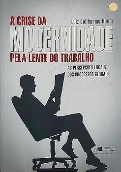 Paperback A Crise da Modernidade Pela Lente do Trabalho [Portuguese_Brazilian] Book
