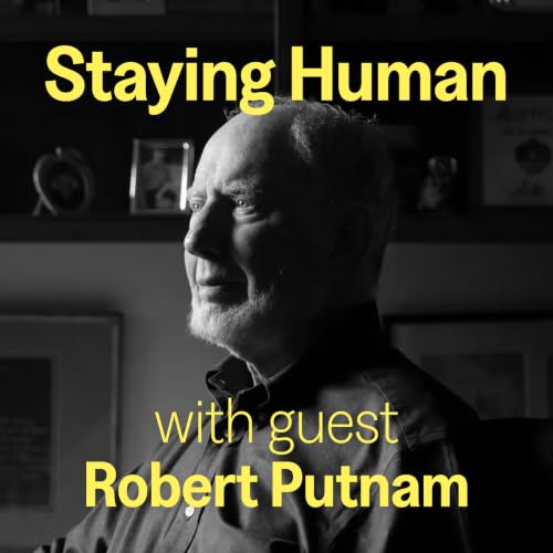 Robert Putnam: What Does It Mean To Be a Social Capitalist? (and how does it affect our health?)