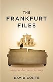 The Frankfurt Files: Tales of an American in Germany