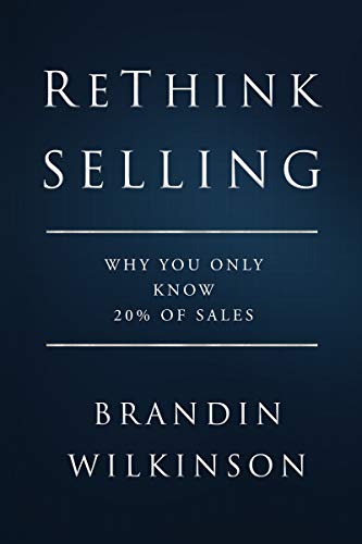 ReThink Selling: Why You Only Know 20% Of Sales