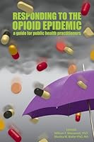 Responding to the Opioid Epidemic: A Guide for Public Health Practitioners 0875533442 Book Cover