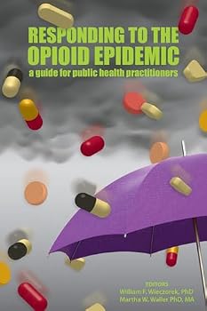 Responding to the Opioid Epidemic: A Guide for Public Health Practitioners