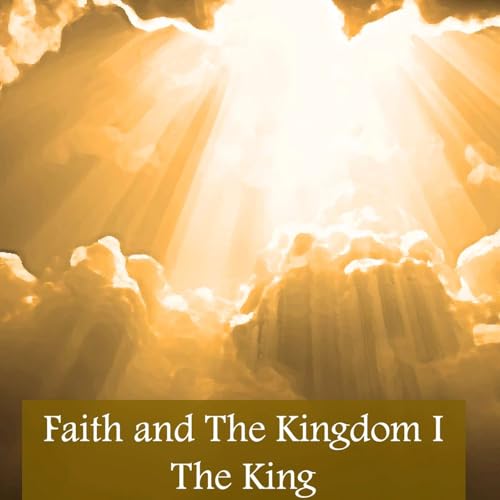 09.21.25 - Faith and The Kingdom I - The King