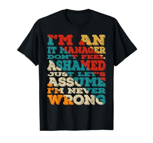 I'm An IT Manager Don't Feel Ashamed Vintage Style Funny Camiseta