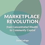 Marketplace Revolution: From Concentrated Wealth to Community Capital