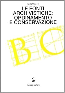 Vedi scheda su Amazon Le fonti archivistiche: ordinamento e conservazione