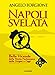 Napoli Svelata. Belle Vicende Della Storia Partenopea Dalle Origini A Oggi - 3