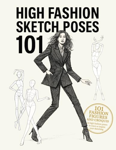 livre High Fashion Sketch Poses 101: 101 fashion figures and croquis in high fashion poses to trace or inspire your sketching and designs.