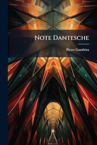 Note Dantesche: Con Du Tavole Astronomiche (Italian Edition)