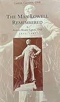 The Man Lowell Remembered: Andre-Marir Garin, 1822-1895: His Missionary Life, His Legacy to Lowell 0966525507 Book Cover