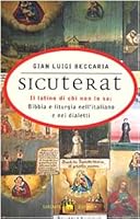 Sicuterat. Il latino di chi non lo sa: Bibbia e liturgia nell'italiano e nei dialetti 8811676908 Book Cover