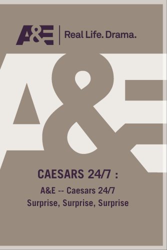 A&E -- Caesars 24/7 Surprise, Surprise, Surprise