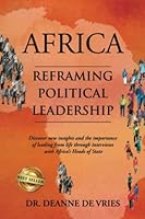 Africa: Reframing Political Leadership: Discover new insights and the importance of leading from life through interviews with Africa's Heads of State 195984041X Book Cover