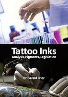 Tattoo Inks: Analysis, Pigments, Legislation: An Introduction to Tattoo Inks, Their Analysis, Pigments in Use, Their Chemical Classes, Present ... Quantification of Pigments and Metals in 384428611X Book Cover