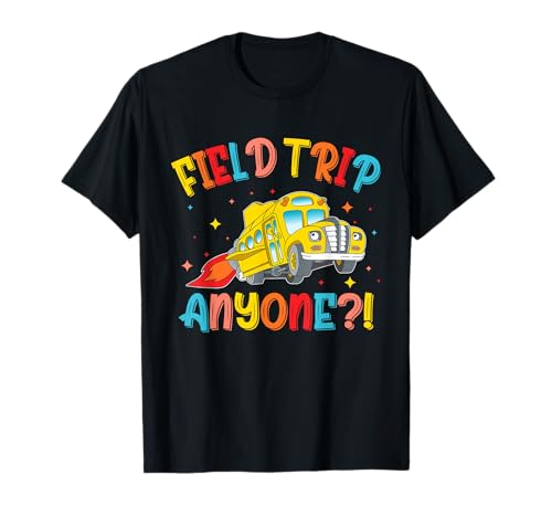 Field Trip Anyone School Trips Field Day 2026 Teachers Kids T-Shirt