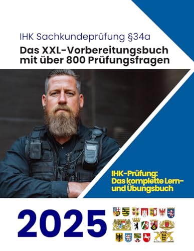 IHK Sachkundeprüfung für das Bewachungsgewerbe (§34a): Großes XXL-Vorbereitungsbuch mit über 800 Prüfungsfragen