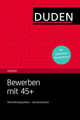 Duden Ratgeber - Bewerben mit 45 plus: Mit Erfahrung punkten - neu durchstarten: Mit Erfahrung punkt Duden Ratgeber - Bewerben mit 45 plus: Mit Erfahrung punkten - neu durchstarten: Mit Erfahrung punkt