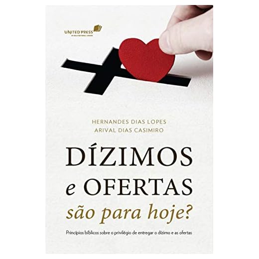 Dízimos e ofertas são para hoje?: Princípios bíblicos sobre o privilégio de entregar o dízimo e as ofertas