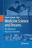 Medicine Science and Dreams: The Making of Physician-Scientists