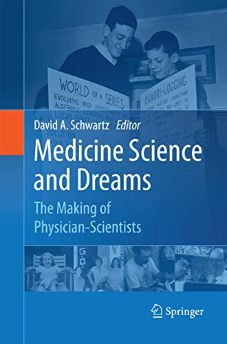 Medicine Science and Dreams: The Making of Physician-Scientists