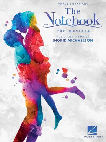 The Notebook - The Musical Vocal Selections | Sheet Music Book with 14 Songs by Ingrid Michaelson for Piano and Voice | Perfect for Musicals Fans, Performers and Musical Theater Enthusiasts