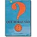 Que Horas São?